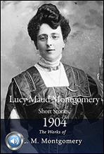 몽고메리 연도별 단편모음집 3 (Lucy Maud Montgomery Short Stories,1904) 들으면서 읽는 영어 명작 454