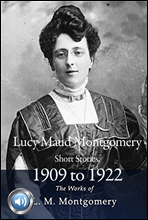몽고메리 연도별 단편모음집 6 (Maud Montgomery Short Stories, 1909 to 1922) 들으면서 읽는 영어 명작 457