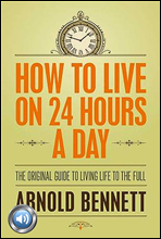 하루 24시간의 생활법.(How to Live on 24 Hours a Day) 들으면서 읽는 영어 명작 429